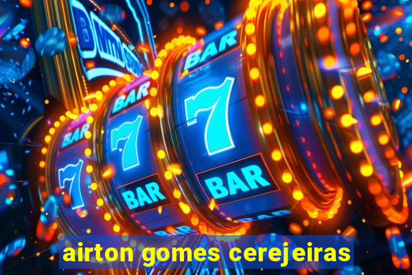 airton gomes cerejeiras